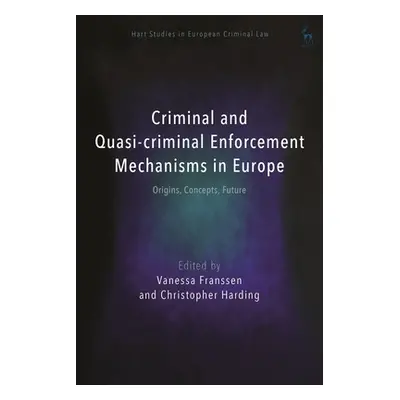 "Criminal and Quasi-criminal Enforcement Mechanisms in Europe: Origins, Concepts, Future" - "" (