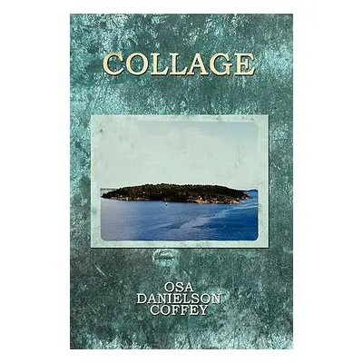 "Collage" - "" ("Danielson Coffey Osa")