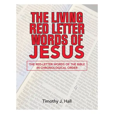 "The Living Red Letter Words of Jesus: The Red-Letter Words of the Bible in Chronological order"