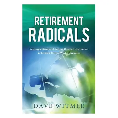 "Retirement Radicals" - "" ("Witmer Dave")