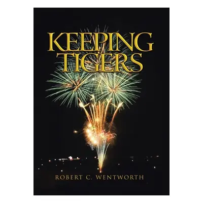 "Keeping Tigers" - "" ("Wentworth Robert C.")