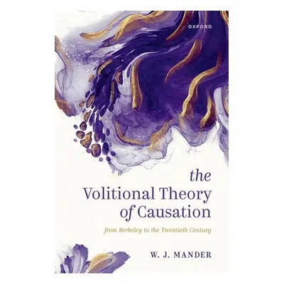 "The Volitional Theory of Causation: From Berkeley to the Twentieth Century" - "" ("Mander W. J.