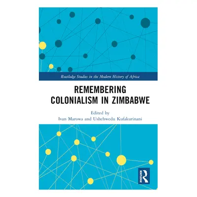 "Remembering Colonialism in Zimbabwe" - "" ("Marowa Ivan")