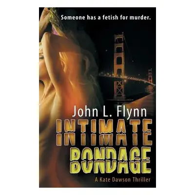 "Intimate Bondage" - "" ("Flynn John L.")