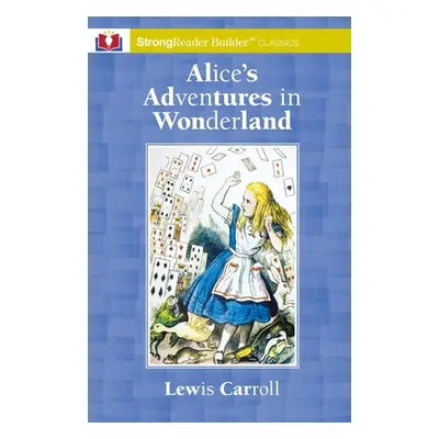 "Alice's Adventures in Wonderland: A StrongReader Builder(TM) Classic for Dyslexic and Strugglin