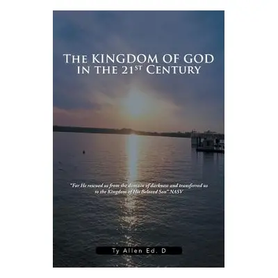 "The Kingdom of God in the 21st Century" - "" ("Allen Ed D. Ty")