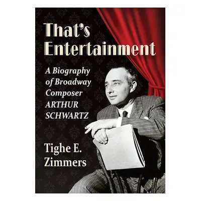 "That's Entertainment: A Biography of Broadway Composer Arthur Schwartz" - "" ("Zimmers Tighe E.