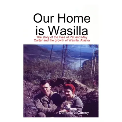 "Our Home is Wasilla" - "" ("Carney Domonic")