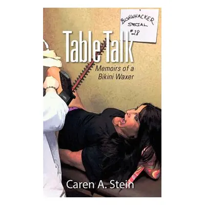 "Table Talk: Memoirs of a Bikini Waxer" - "" ("Stein Caren A.")