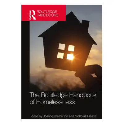 "The Routledge Handbook of Homelessness" - "" ("Bretherton Joanne")