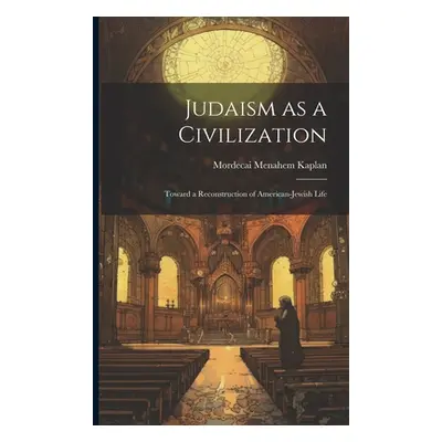 "Judaism as a Civilization: Toward a Reconstruction of American-Jewish Life" - "" ("Kaplan Morde