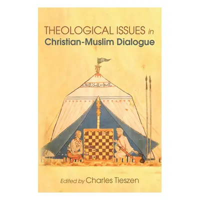 "Theological Issues in Christian-Muslim Dialogue" - "" ("Tieszen Charles")