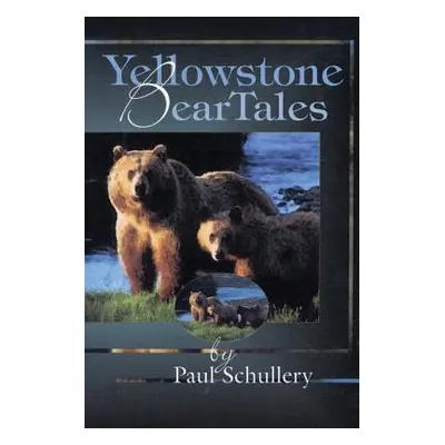 "Yellowstone Bear Tales" - "" ("Schullery Paul")