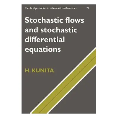 "Stochastic Flows and Stochastic Differential Equations" - "" ("Kunita Hiroshi")