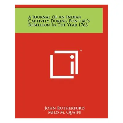 "A Journal of an Indian Captivity During Pontiac's Rebellion in the Year 1763" - "" ("Rutherfurd