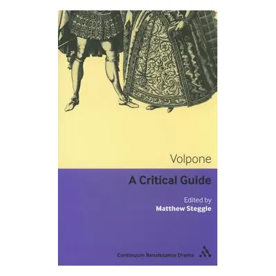 "Volpone: A critical guide" - "" ("Steggle Matthew")