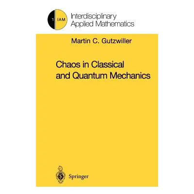 "Chaos in Classical and Quantum Mechanics" - "" ("Gutzwiller Martin C.")