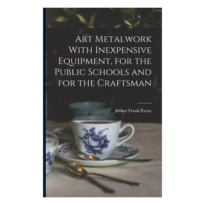 "Art Metalwork With Inexpensive Equipment, for the Public Schools and for the Craftsman" - "" ("