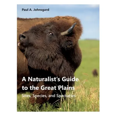 "A Naturalist's Guide to the Great Plains" - "" ("Johnsgard Paul A.")