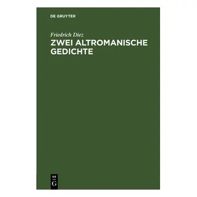 "Zwei Altromanische Gedichte" - "" ("Diez Friedrich")