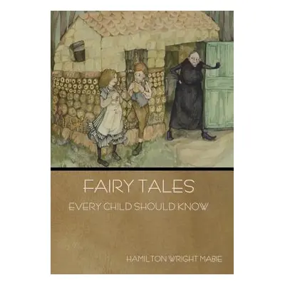 "Fairy Tales Every Child Should Know" - "" ("Mabie Hamilton Wright")