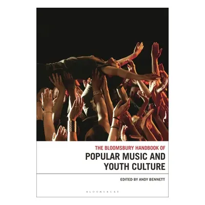 "The Bloomsbury Handbook of Popular Music and Youth Culture" - "" ("Bennett Andy")