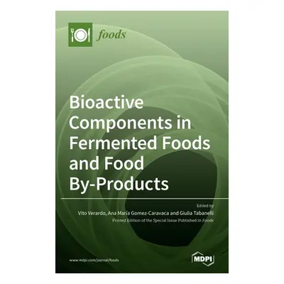 "Bioactive Components in Fermented Foods and Food By-Products" - "" ("Verardo Vito")