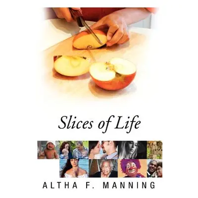 "Slices of Life" - "" ("Manning Altha F.")