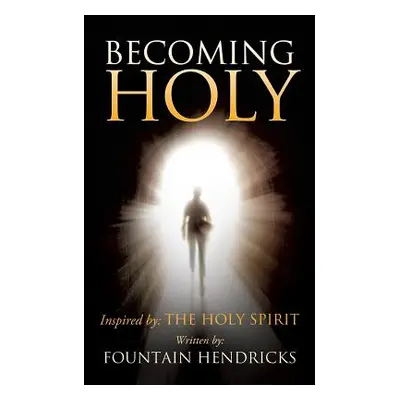 "Becoming Holy" - "" ("Hendricks Fountain")