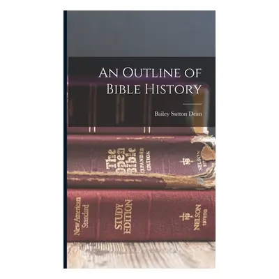 "An Outline of Bible History" - "" ("Dean Bailey Sutton")