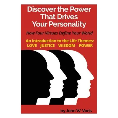 "Discover the Power that Drives Your Personality: How Four Virtues Define Your World - Introduct