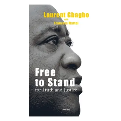 "Free to Stand for Truth and Justice" - "" ("Gbagbo Laurent")