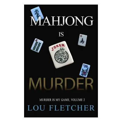 "Mahjong Is Murder" - "" ("Fletcher Lou")