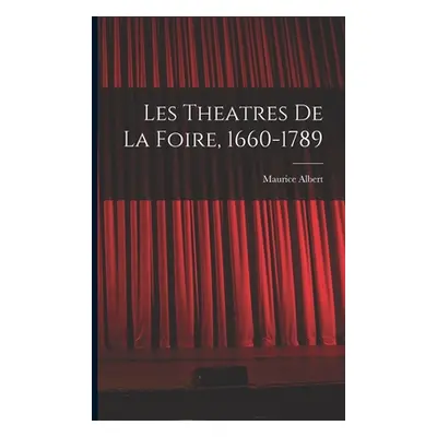 "Les theatres de la foire, 1660-1789" - "" ("Albert Maurice")