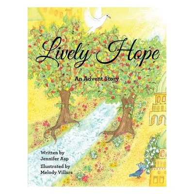 "Lively Hope: An Advent Story" - "" ("Asp Jennifer")