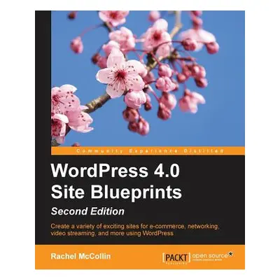 "WordPress 4.0 Site Blueprints - Second Edition" - "" ("McCollin Rachel")