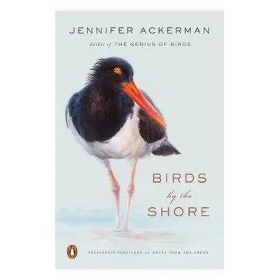 "Birds by the Shore: Observing the Natural Life of the Atlantic Coast" - "" ("Ackerman Jennifer"