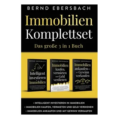 "Immobilien Komplettset: Intelligent investieren in Immobilien Immobilien kaufen, vermieten und 