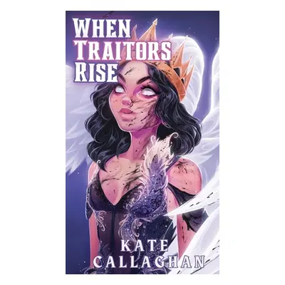 "When Traitors Rise: The Epic Finale (Special Edition Cover)" - "" ("Callaghan Kate")