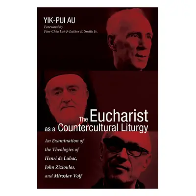 "The Eucharist as a Countercultural Liturgy" - "" ("Au Yik-Pui")