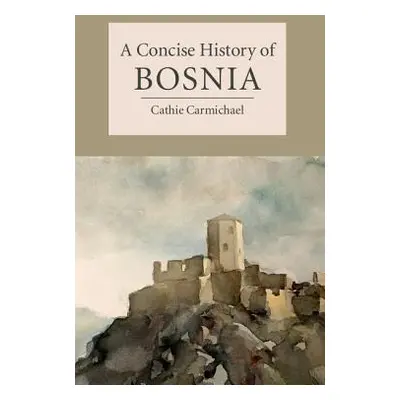 "A Concise History of Bosnia" - "" ("Carmichael Cathie")