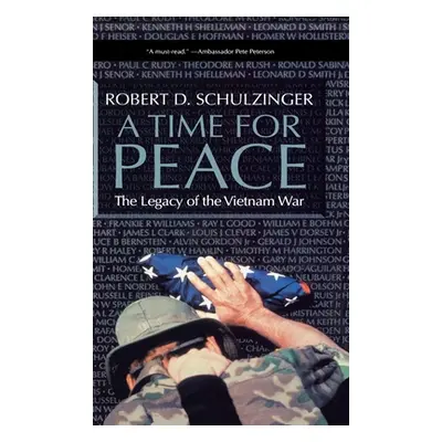 "A Time for Peace: The Legacy of the Vietnam War" - "" ("Schulzinger Robert D.")