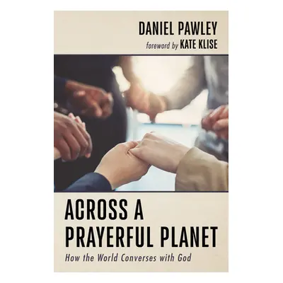 "Across a Prayerful Planet" - "" ("Pawley Daniel")