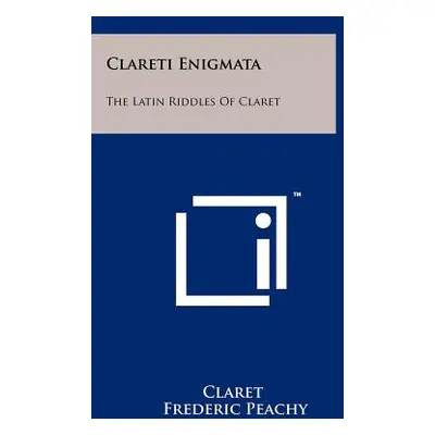 "Clareti Enigmata: The Latin Riddles Of Claret" - "" ("Claret")