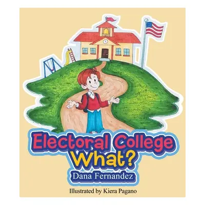 "Electoral College What?" - "" ("Fernandez Dana")