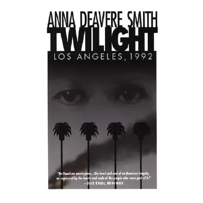 "Twilight: Los Angeles, 1992" - "" ("Smith Anna Deavere")