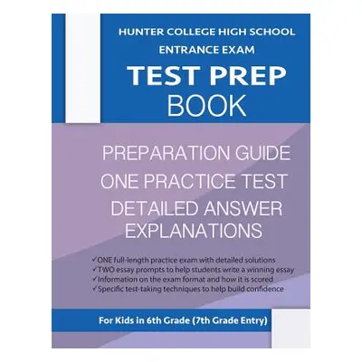 "Hunter College High School Entrance Exam Test Prep Book: One Practice Test & Hunter Test Prep G