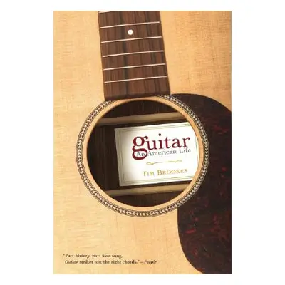 "Guitar: An American Life" - "" ("Brookes Tim")