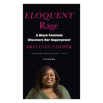 "Eloquent Rage: A Black Feminist Discovers Her Superpower" - "" ("Cooper Brittney")