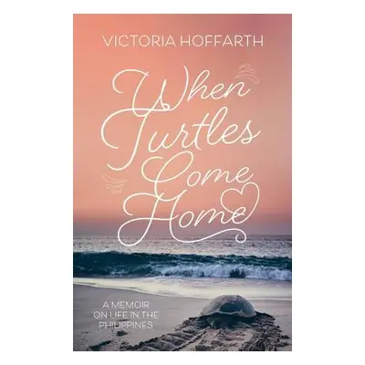 "When Turtles Come Home" - "" ("Hoffarth Victoria")